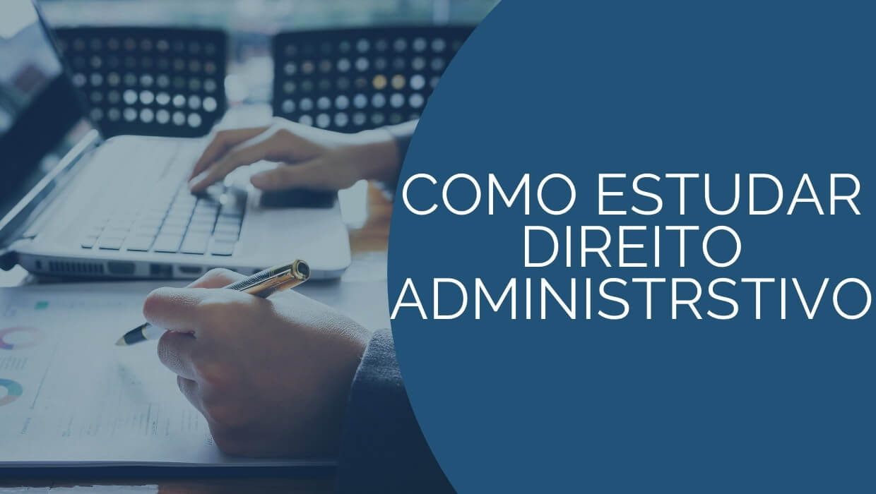 Como Estudar Direito Administrativo Veja As Melhores Dicas